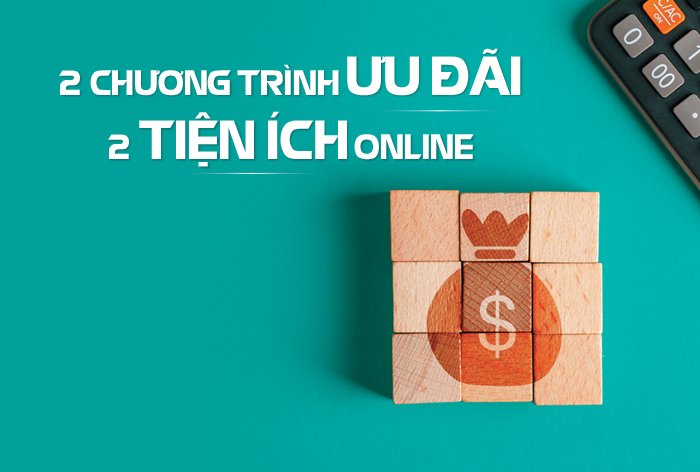 2 CHƯƠNG TRÌNH ƯU ĐÃI – 2 TIỆN ÍCH ONLINE DÀNH CHO KHÁCH HÀNG SME