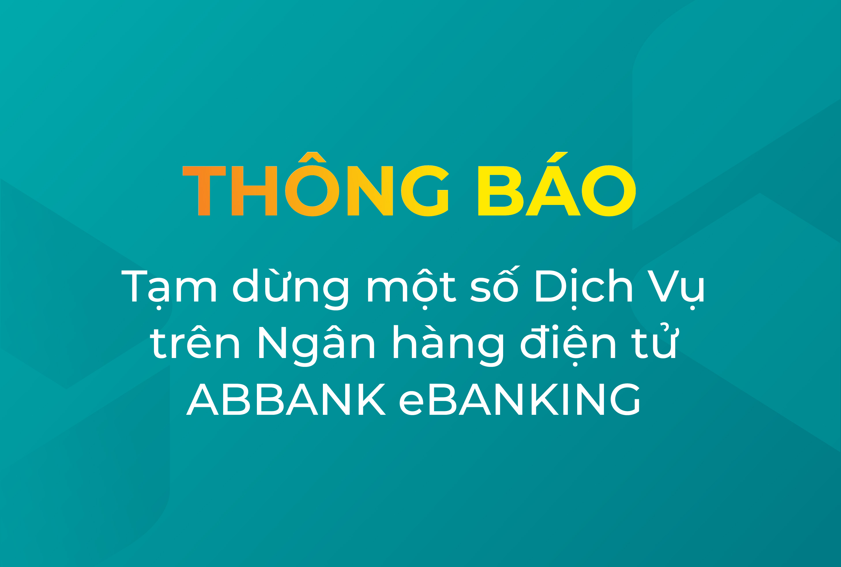 THÔNG BÁO TẠM DỪNG MỘT SỐ DỊCH VỤ TRÊN WEBSITE NGÂN HÀNG ĐIỆN TỬ ABBANK eBANKING<br />