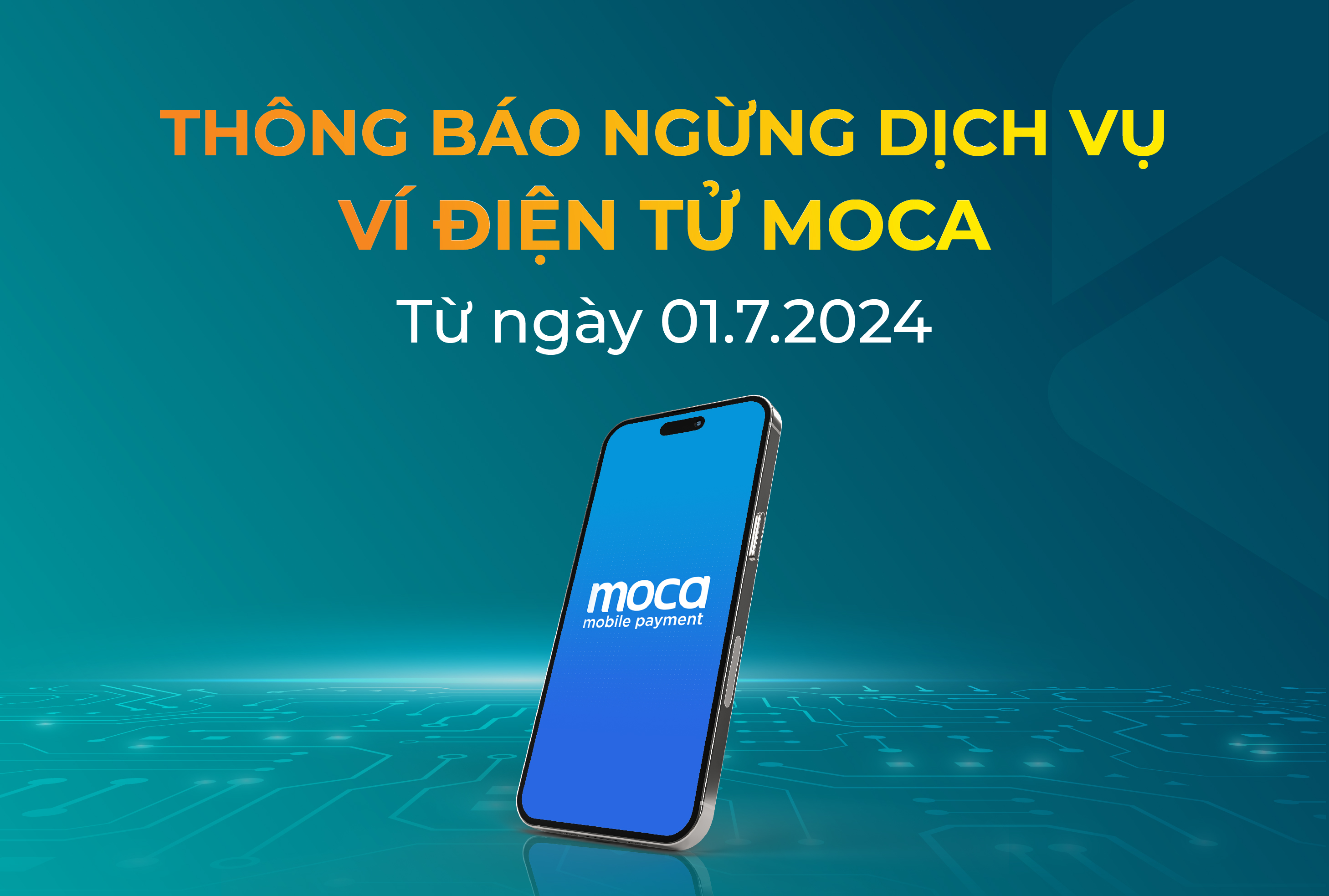 THÔNG BÁO NGỪNG TRIỂN KHAI DỊCH VỤ LIÊN KẾT DỊCH VỤ VÍ ĐIỆN TỬ MOCA TỪ 1/7/2024