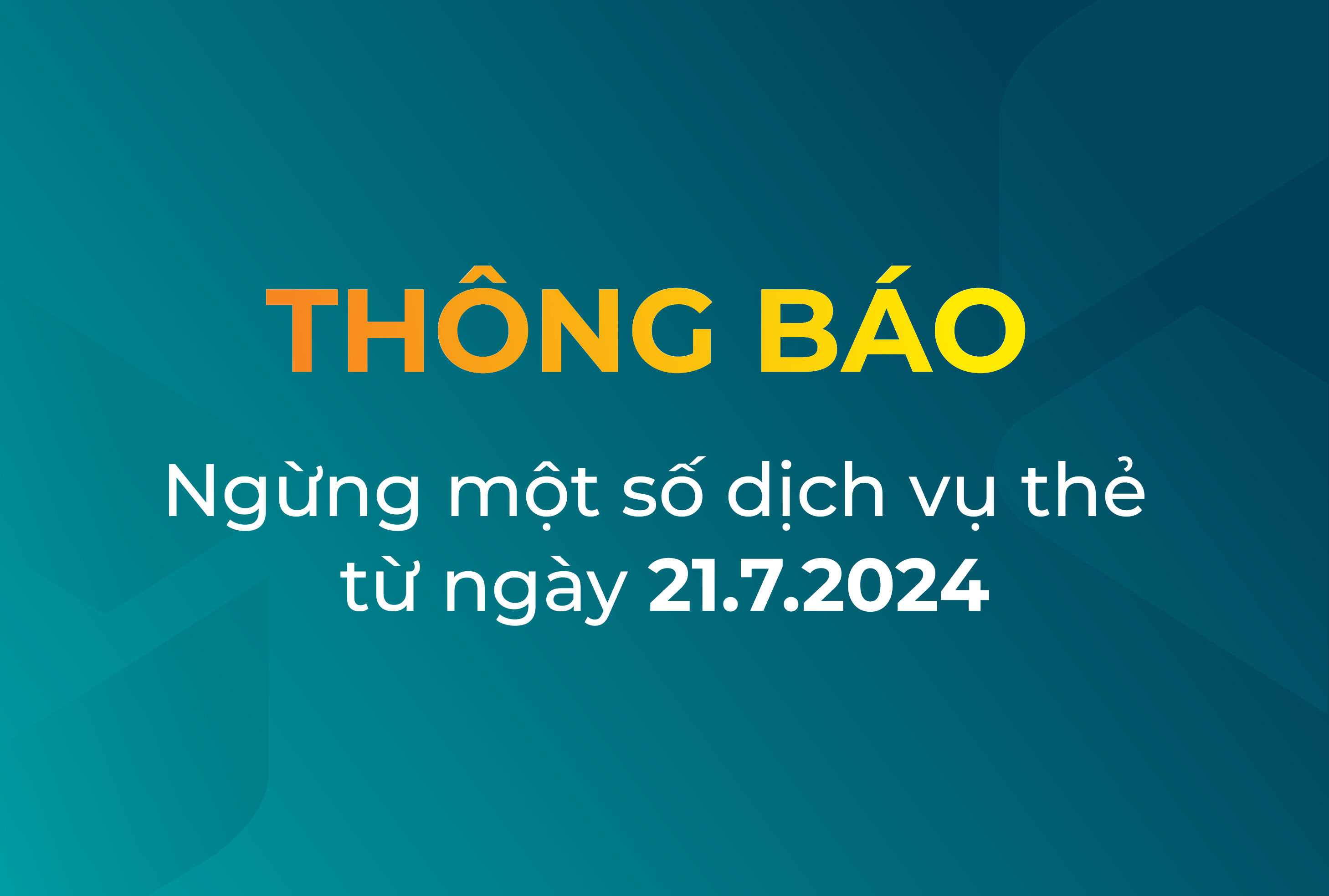 THÔNG BÁO NGỪNG MỘT SỐ DỊCH VỤ THẺ