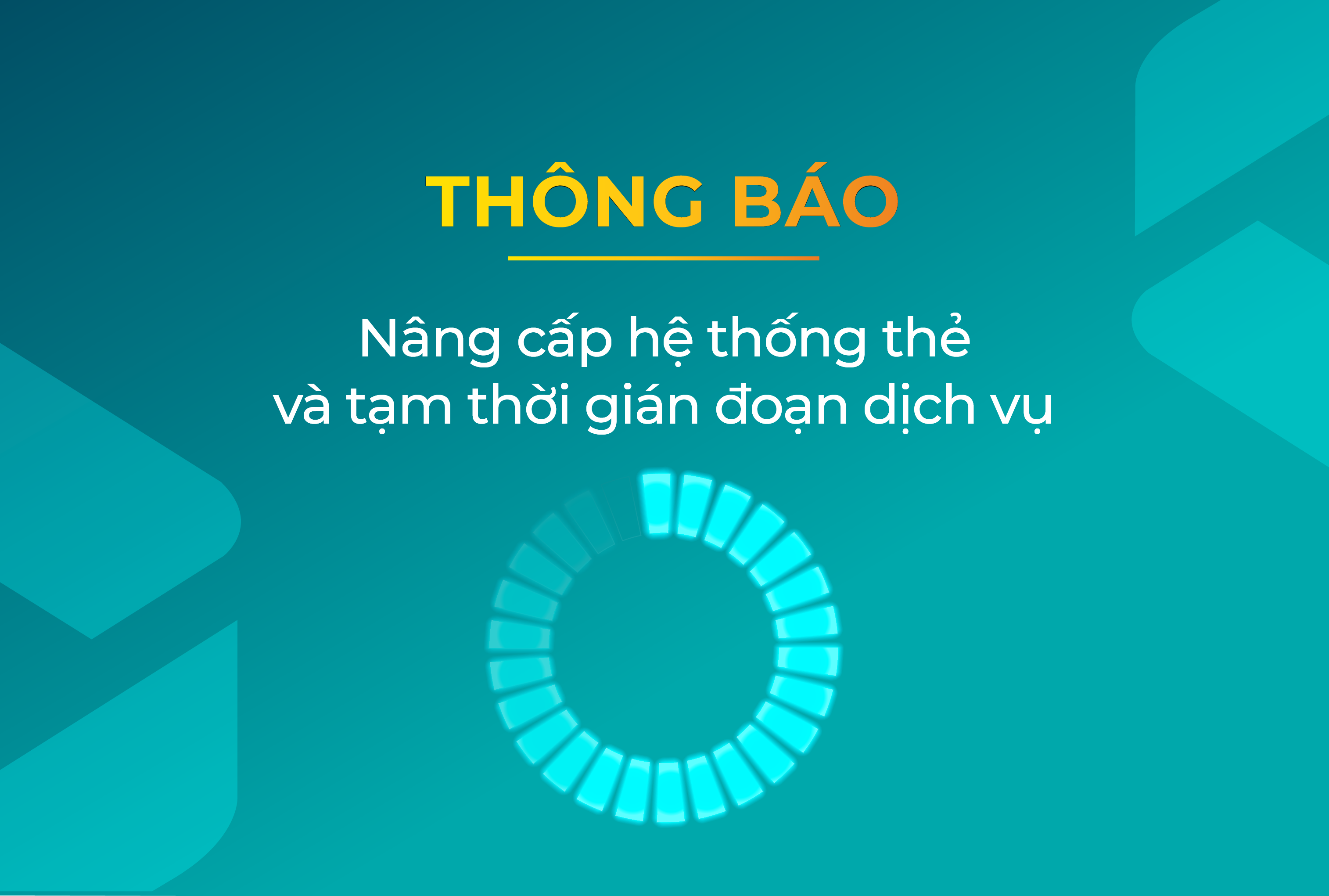 THÔNG BÁO BẢO TRÌ VÀ NÂNG CẤP HỆ THỐNG THẺ