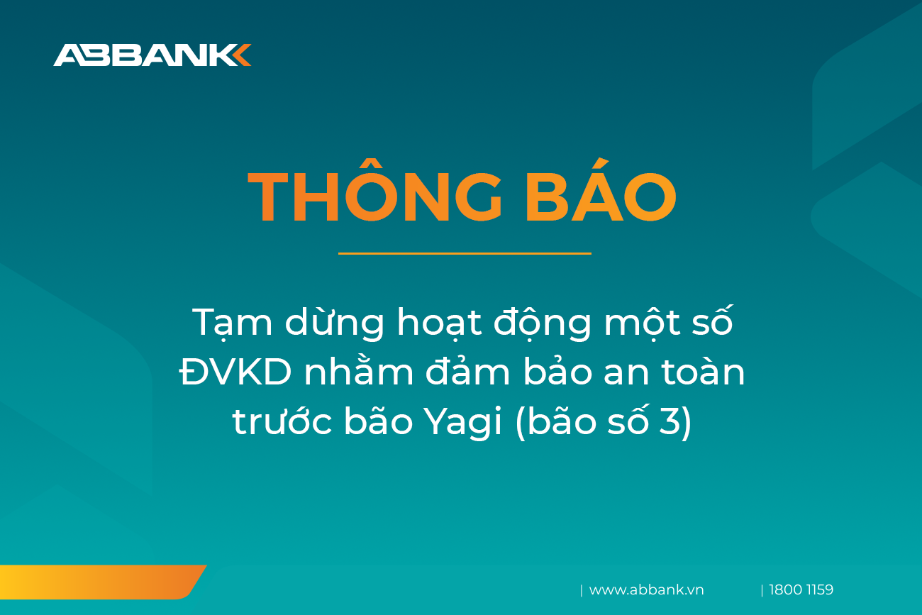 Thông báo: Tạm dừng hoạt động 52 ĐVKD và 3 cây ATM do ảnh hưởng của bão YAGI (bão số 3)