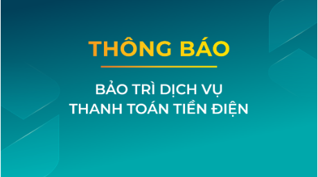 THÔNG BÁO BẢO TRÌ DỊCH VỤ THANH TOÁN TIỀN ĐIỆN TRÊN ỨNG DỤNG ABBANK VÀ ABBANK BUSINESS